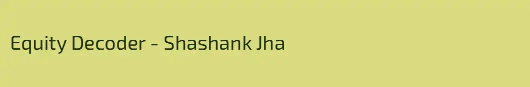 Equity Decoder - Shashank Jha